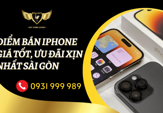 Huy Thành Luxury - Điểm bán điện thoại iPhone giá tốt, ưu đãi xịn nhất Sài Gòn