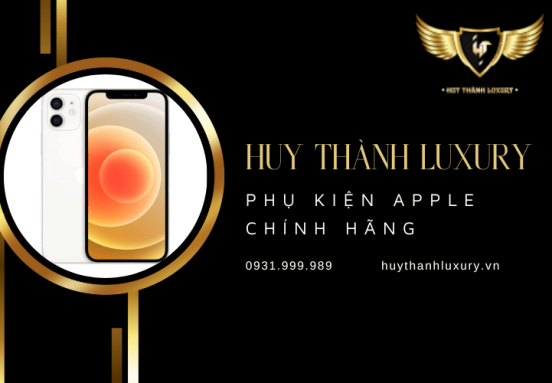 Tìm mua phụ kiện Apple chính hãng - Đến ngay Huy Thành Luxury